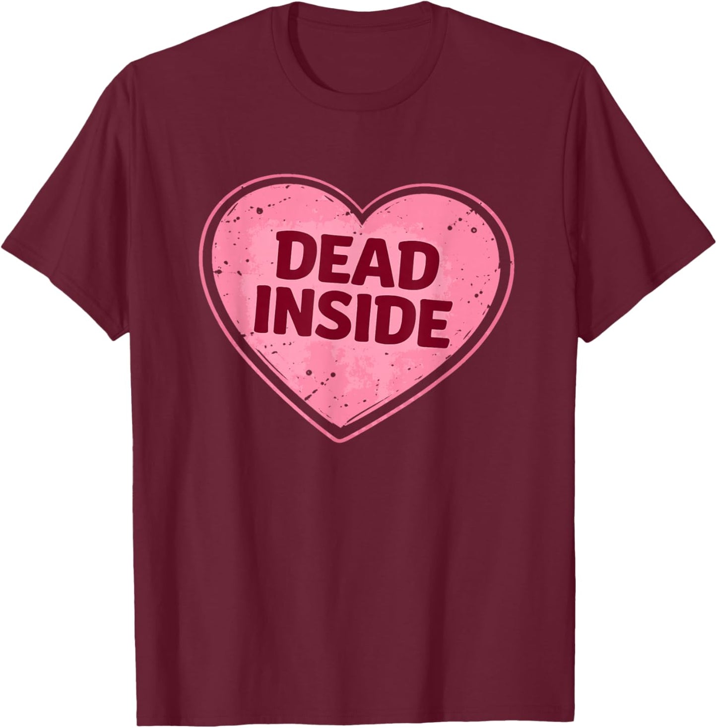 Dead Inside Anti Valentines Day Heart Funny Meme T-Shirt - T-Shirt | Maroon