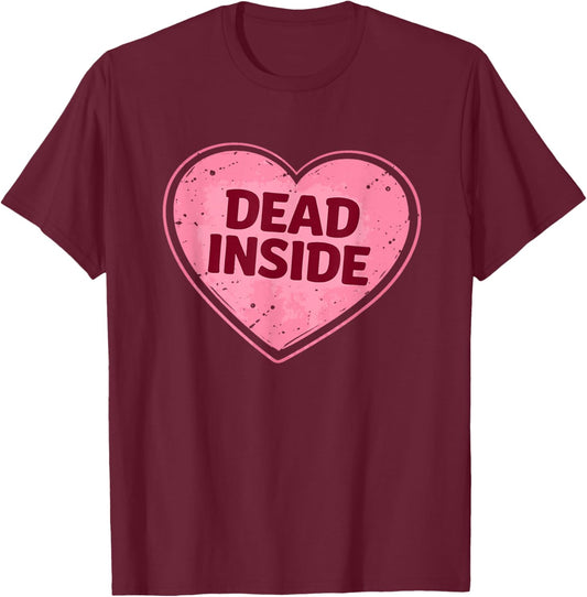 Dead Inside Anti Valentines Day Heart Funny Meme T-Shirt - T-Shirt | Maroon
