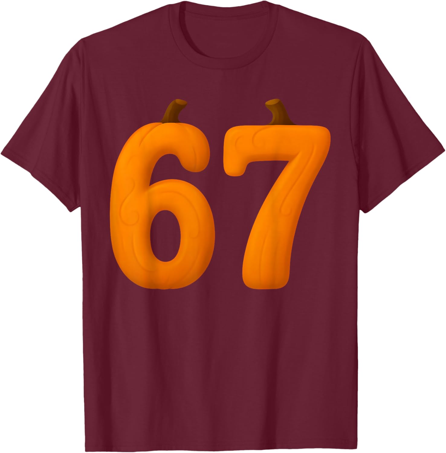 67 Number Sixty-Seven Six Seven Fall Pumpkin 6 7 Halloween T-Shirt - T-Shirt | Maroon