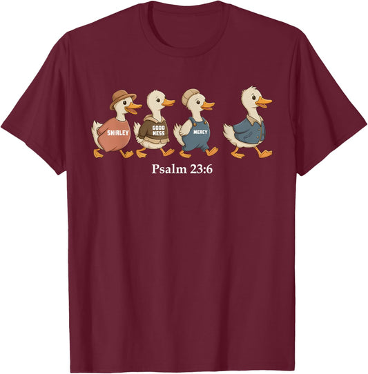 Surely Goodness Mercy Psalm 23:6 Funny Goose Christian T-Shirt - T-Shirt | Maroon