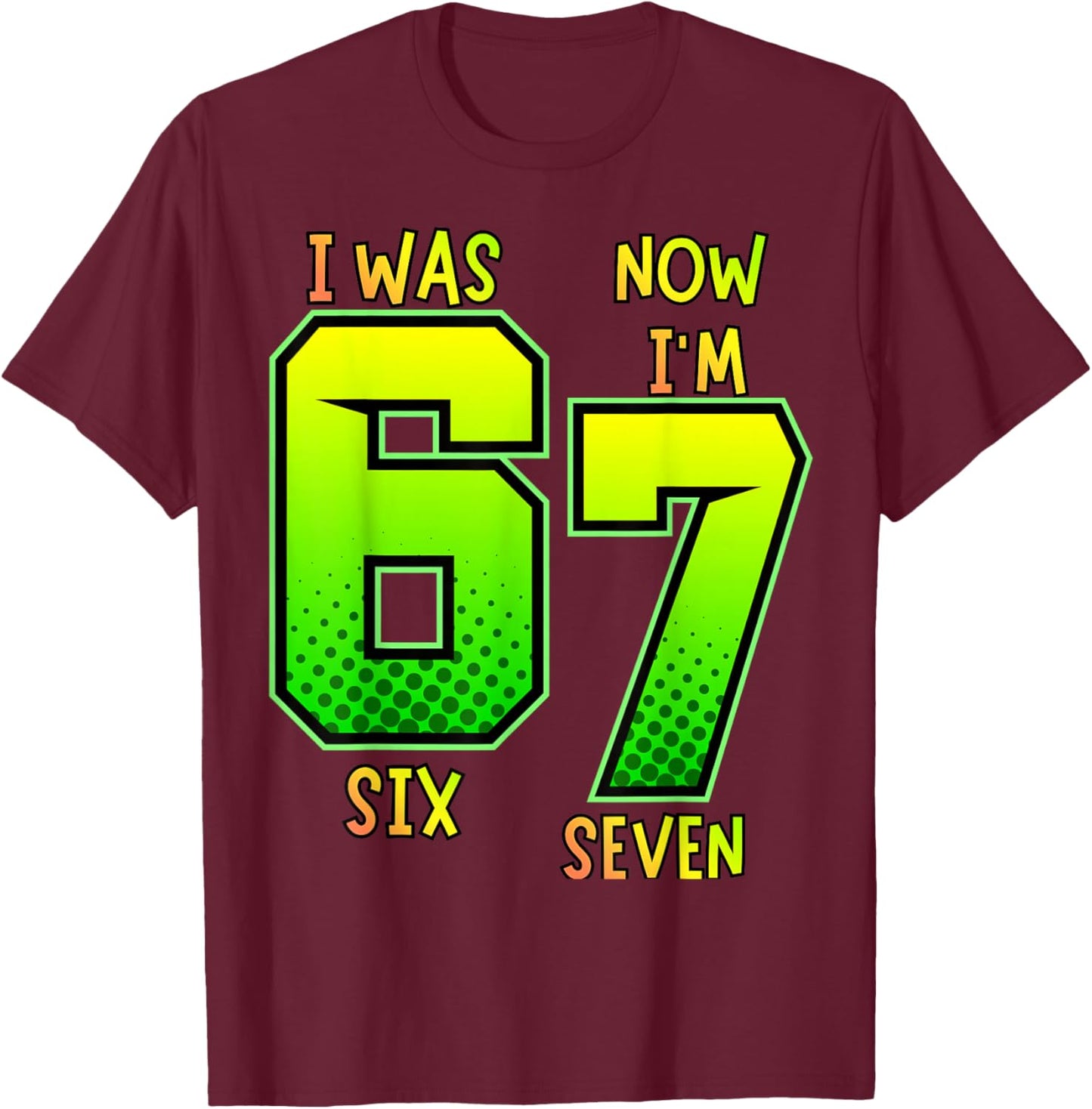 I was 6 Now I'm 7 Birthday Shirt for Kids 7 Birthday T-Shirt - T-Shirt | Maroon