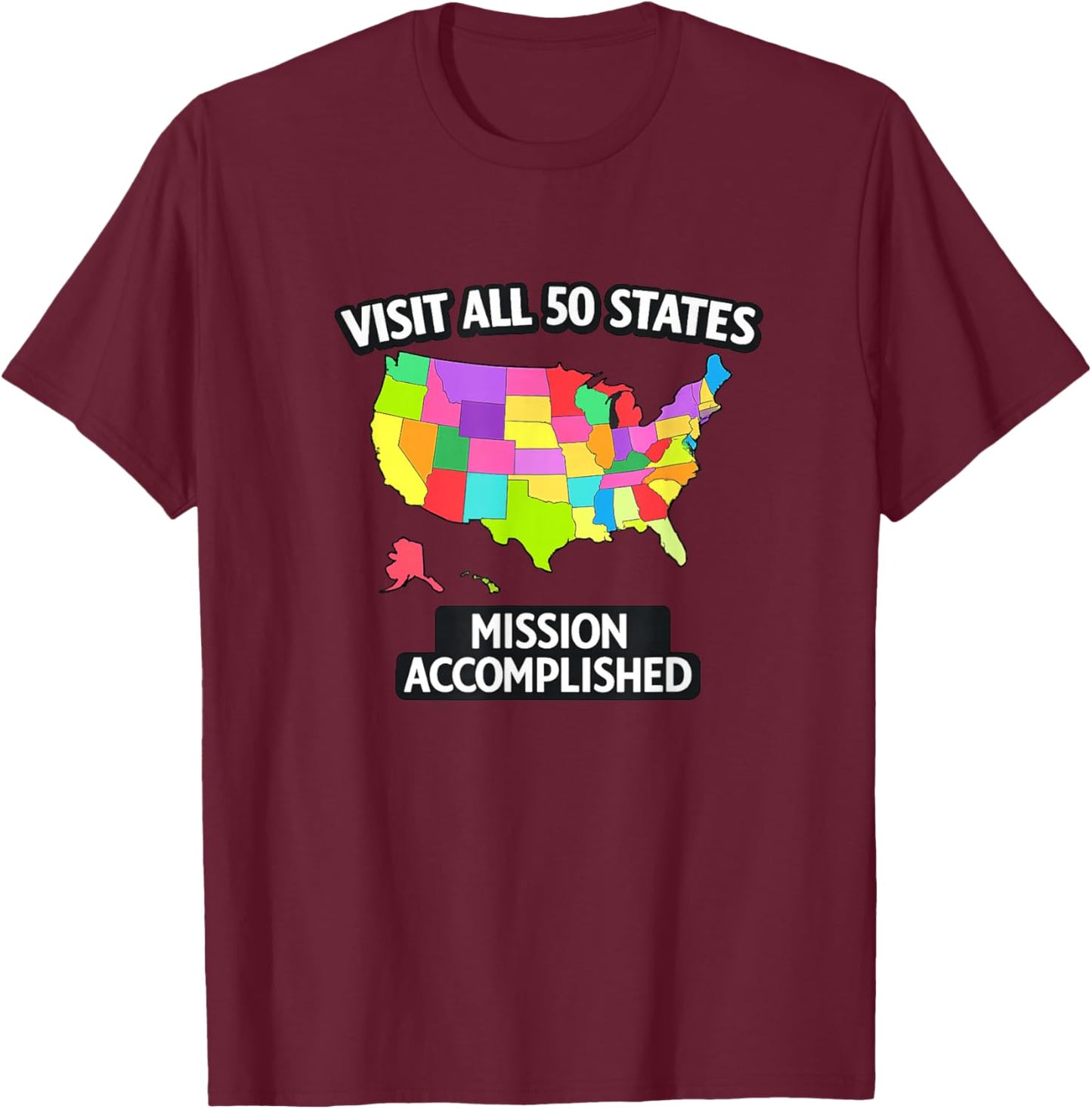 Visit All 50 States – Mission Accomplished, Bucket List T-Shirt - T-Shirt | Maroon