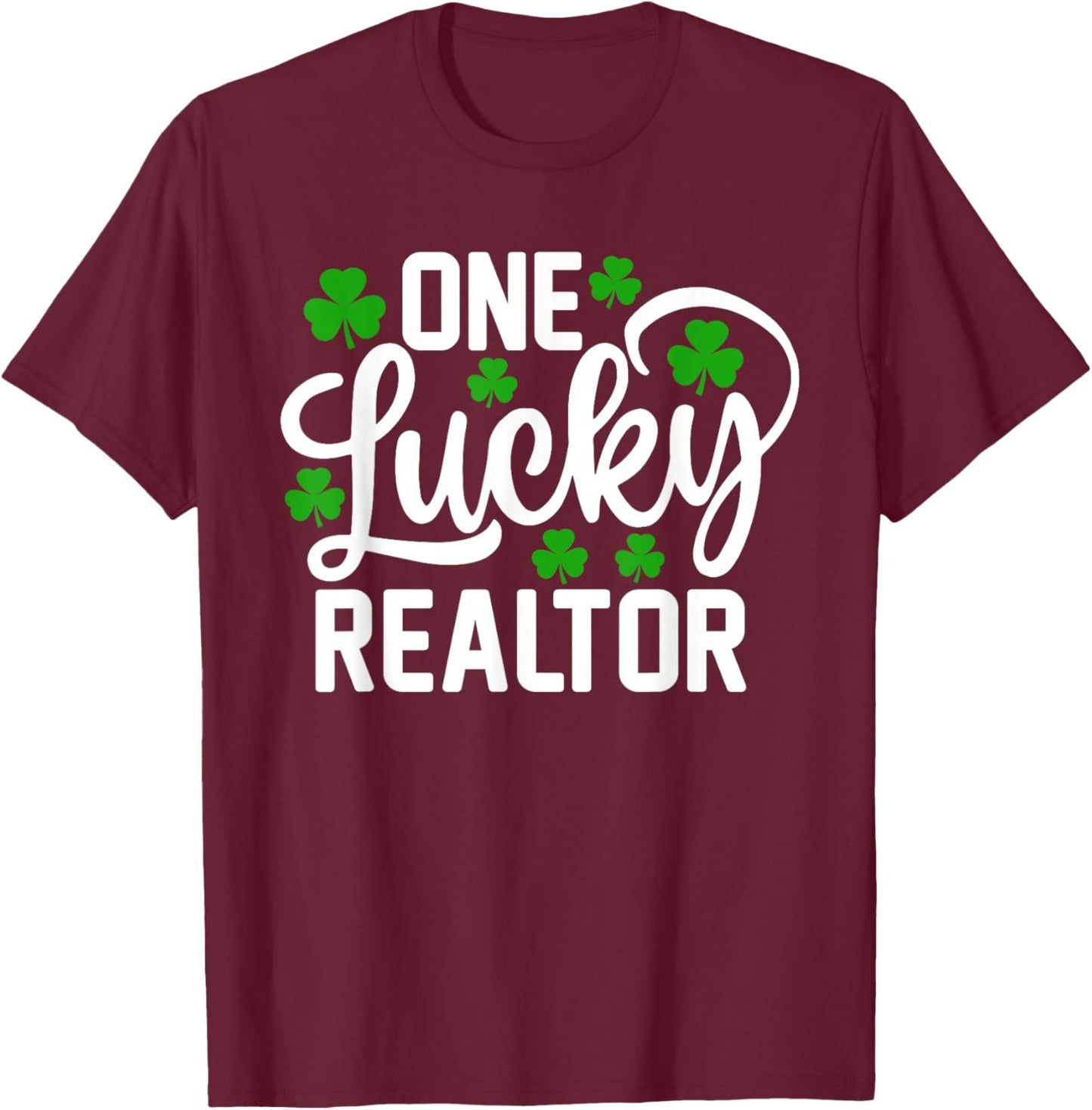 One Lucky Realtor Funny St Patrick's Day Shamrocks T-Shirt - T-Shirt | Maroon