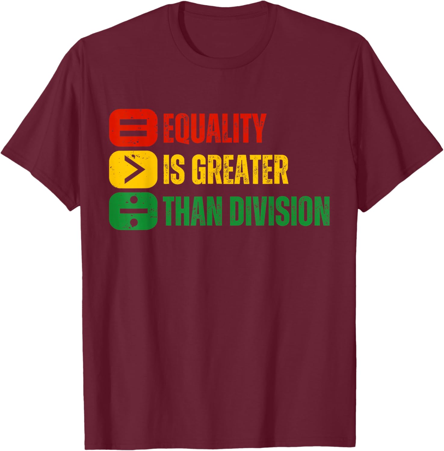 Black History Equality is Greater Than Division Melanin T-Shirt - T-Shirt | Maroon