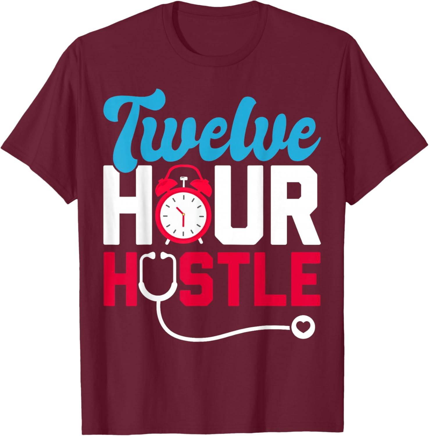 Twelve Hour Hustle T-Shirt - T-Shirt | Maroon