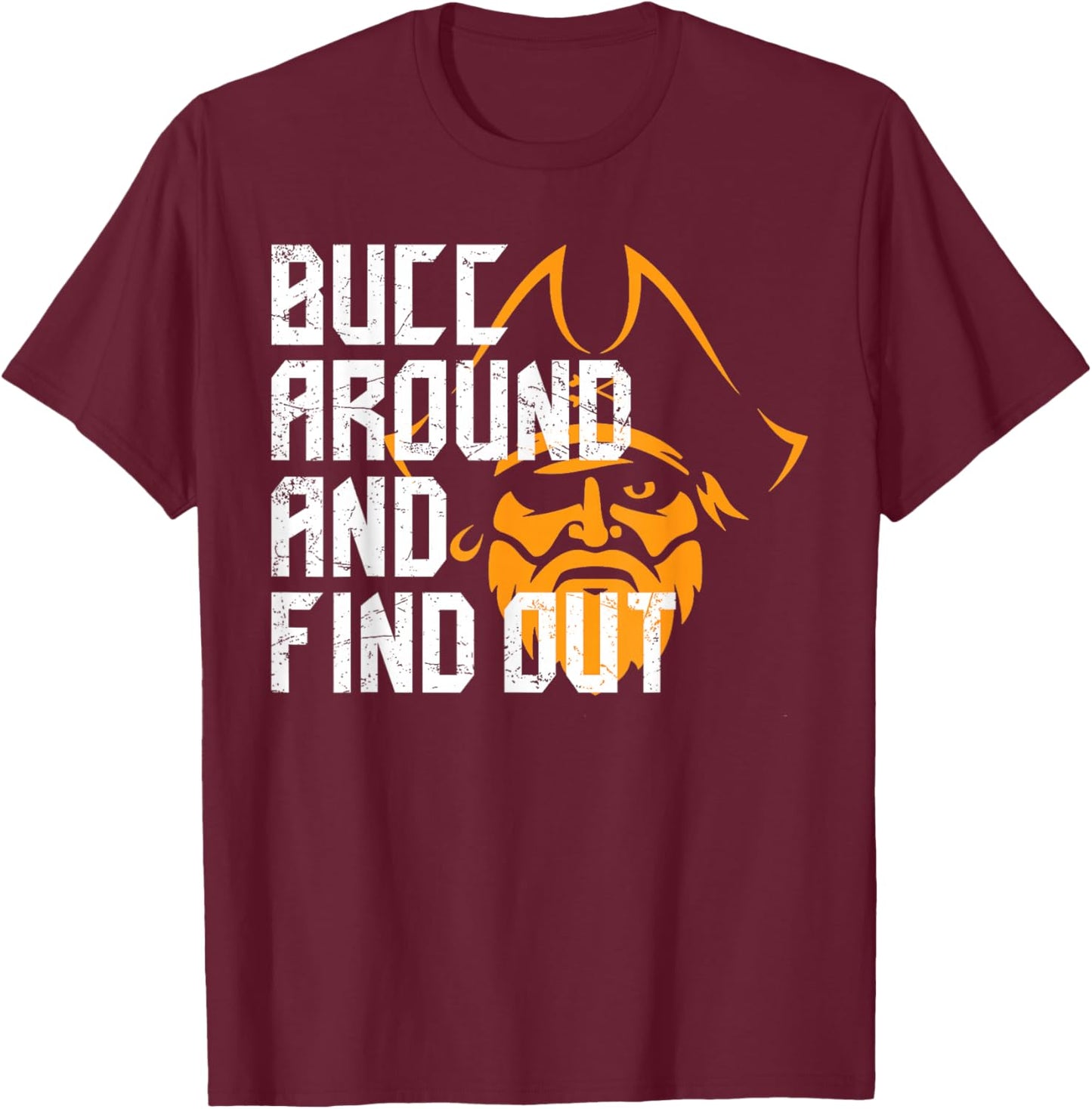 Bucc Around and Find Out Vintage Funny T-Shirt - T-Shirt | Maroon