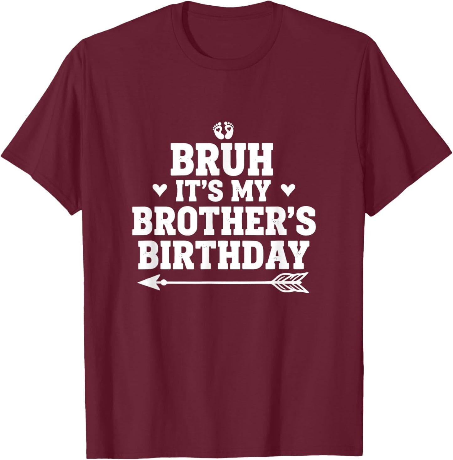 Bruh It's My Brother's Birthday Sister Funny Bro Bday Party T-Shirt - T-Shirt | Maroon