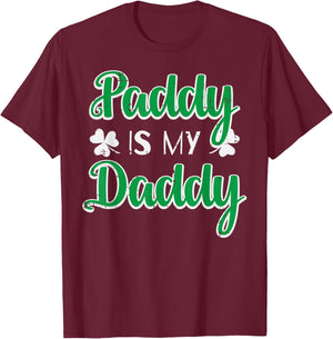 St Patricks Day Paddy is My Daddy Saint Pattys Men Women T-Shirt - T-Shirt | Maroon