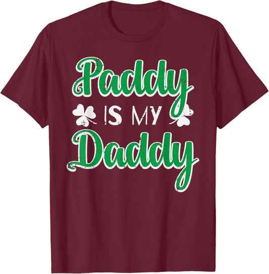 St Patricks Day Paddy is My Daddy Saint Pattys Men Women T-Shirt - T-Shirt | Maroon