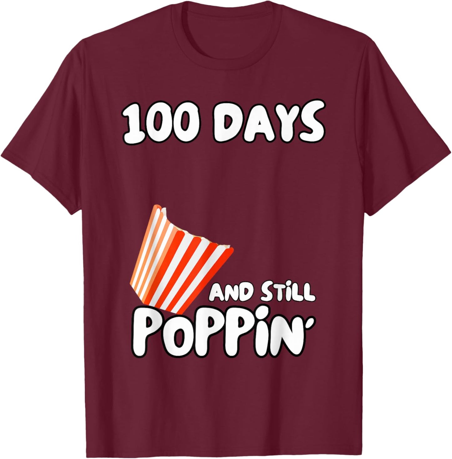 100 Days of School Popcorn DIY : 100 Days and Still Popping T-Shirt - T-Shirt | Maroon
