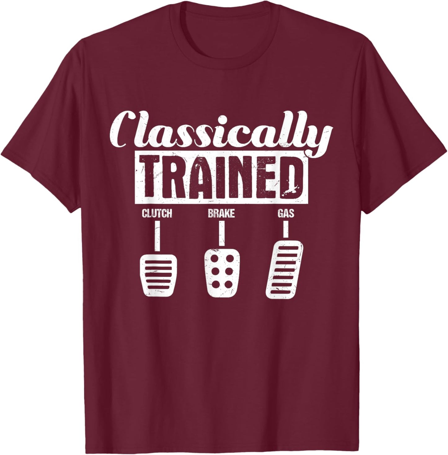 Classically Trained Clutch Brake Gas Manual car T-Shirt - T-Shirt | Maroon