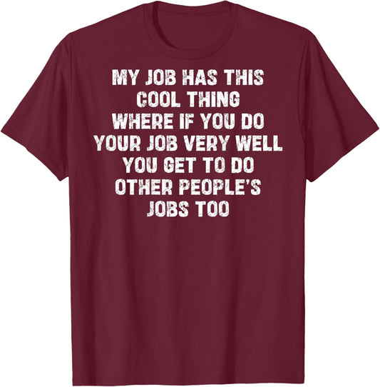 (ON Back) My Job Has This Cool Thing Funny Office Job T-Shirt - T-Shirt | Maroon