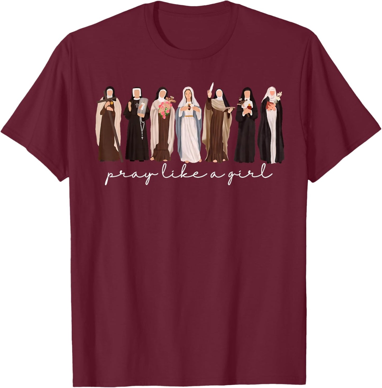 Pray Like A Girl Catholic Christian Faith Based Men Women T-Shirt - T-Shirt | Maroon