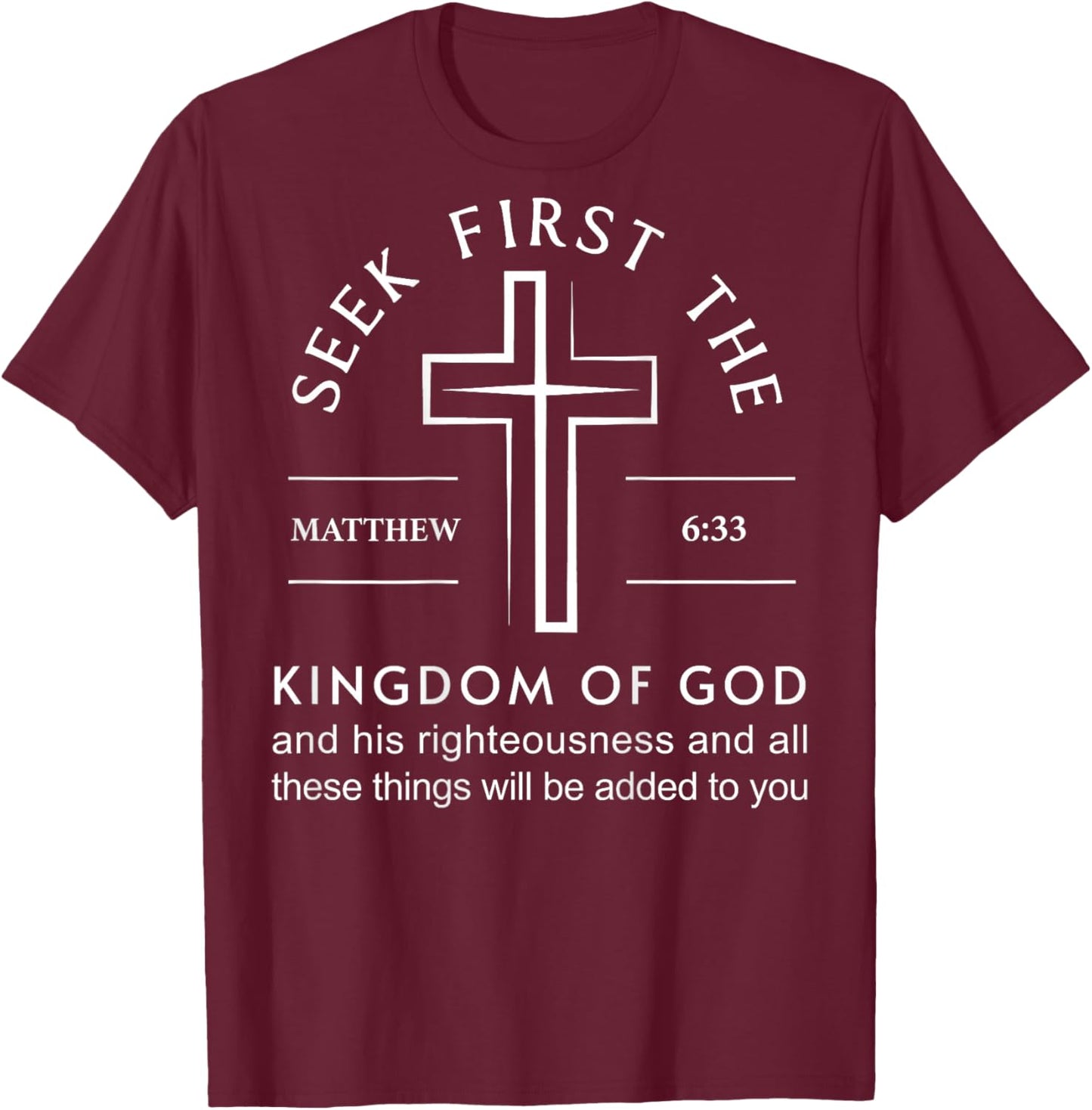 Bible Verse Seek First The Kingdom of God Christian T-Shirt - T-Shirt | Maroon