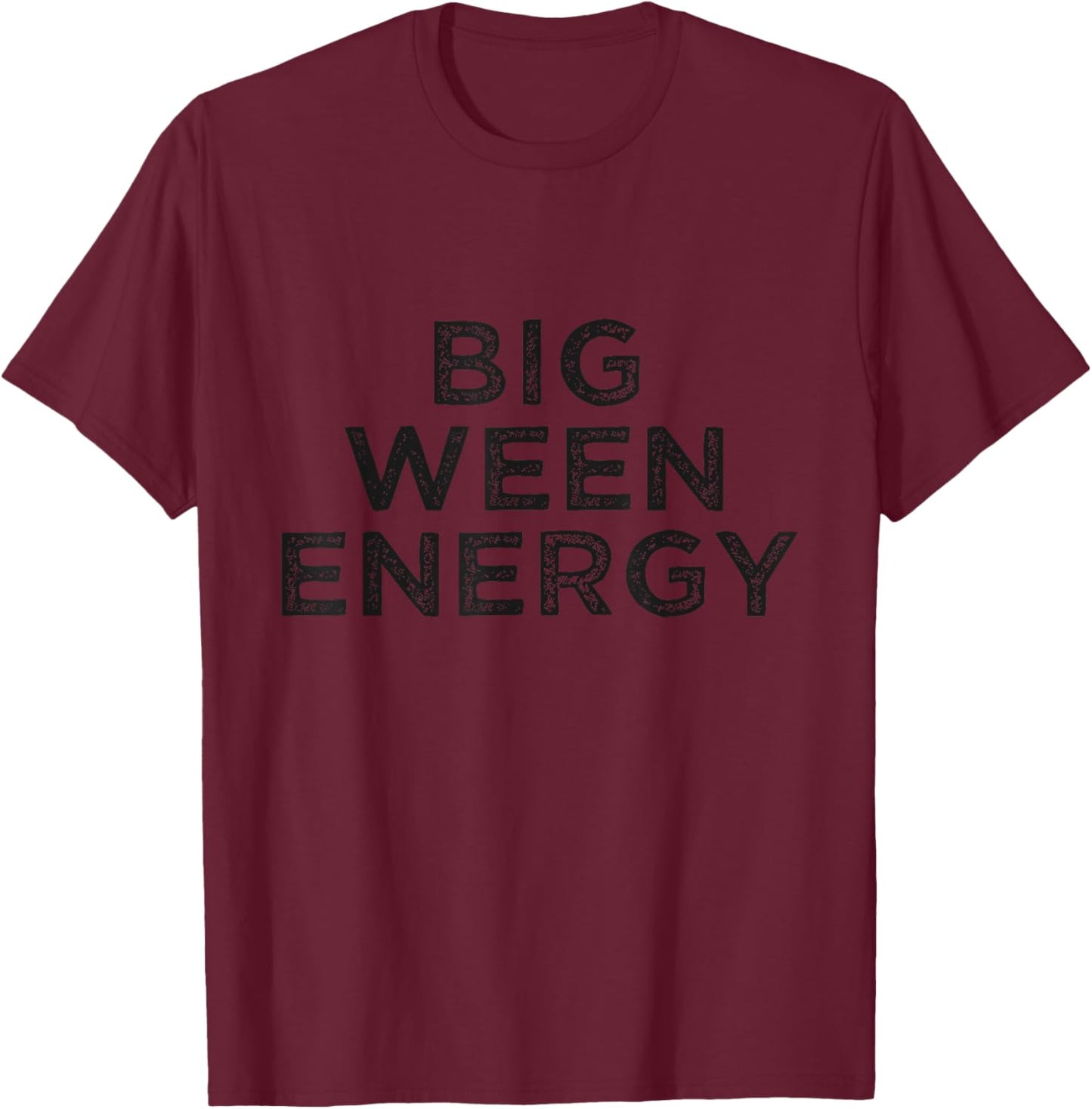 Big Ween Energy T-Shirt - T-Shirt | Maroon
