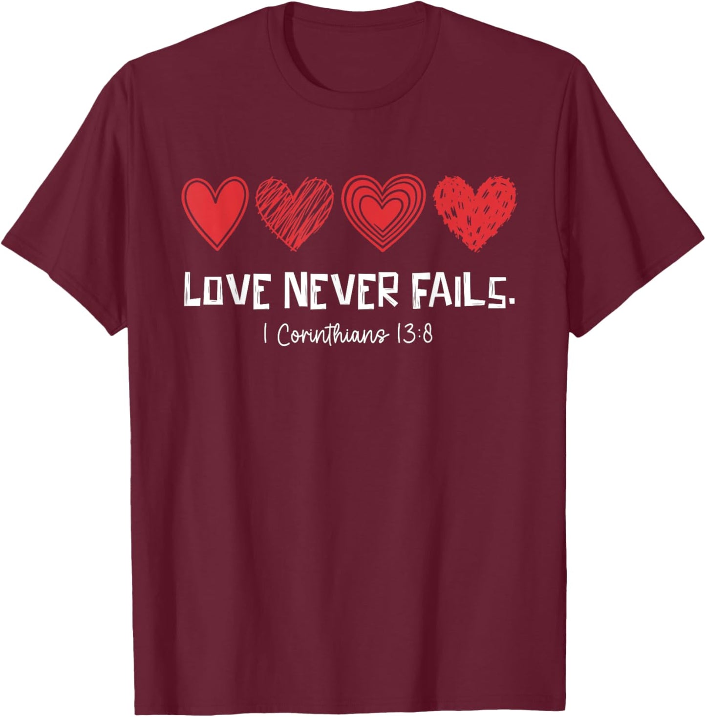 Love Never Fail Christian Bible Verse Heart Valentines Faith T-Shirt - T-Shirt | Maroon