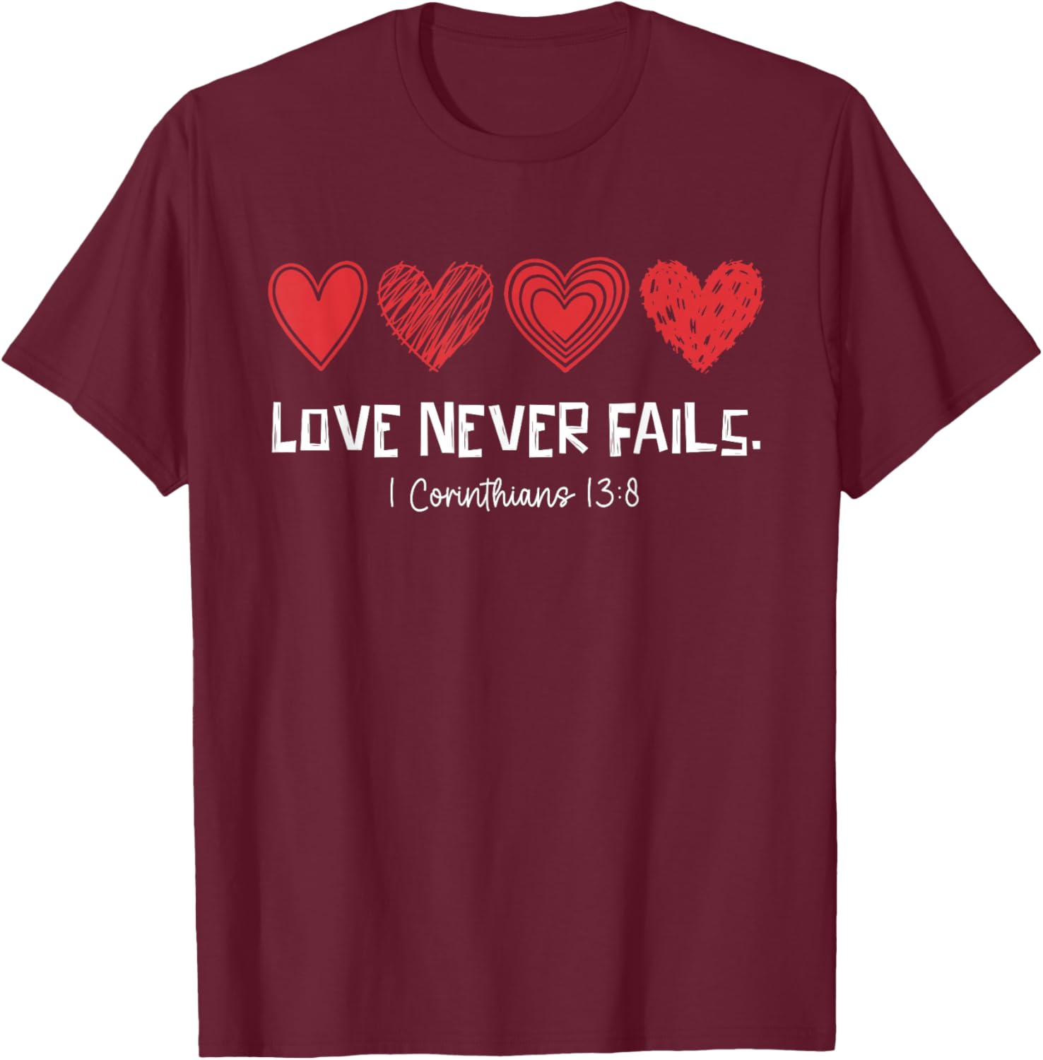 Love Never Fail Christian Bible Verse Heart Valentines Faith T-Shirt - T-Shirt | Maroon