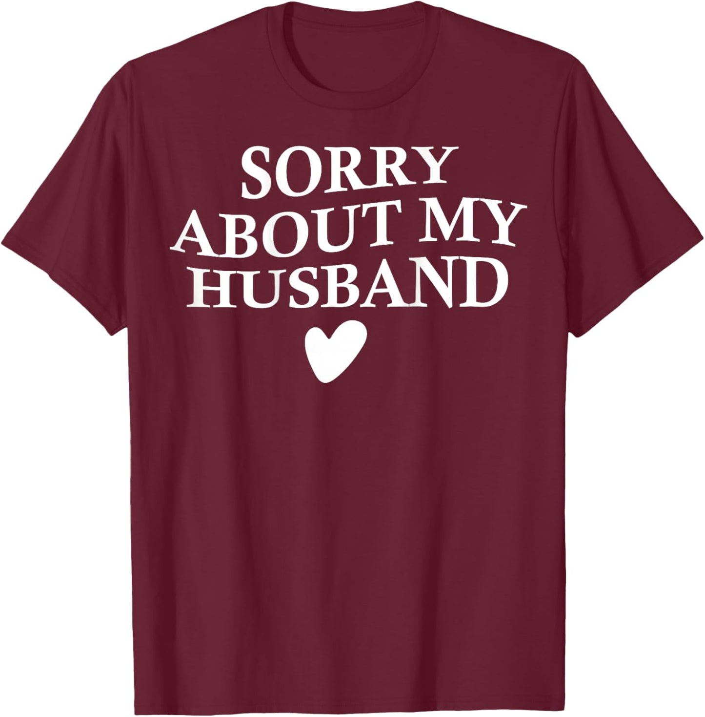 Sorry About My Husband Sarcastic Retro Groovy on Back T-Shirt - T-Shirt | Maroon
