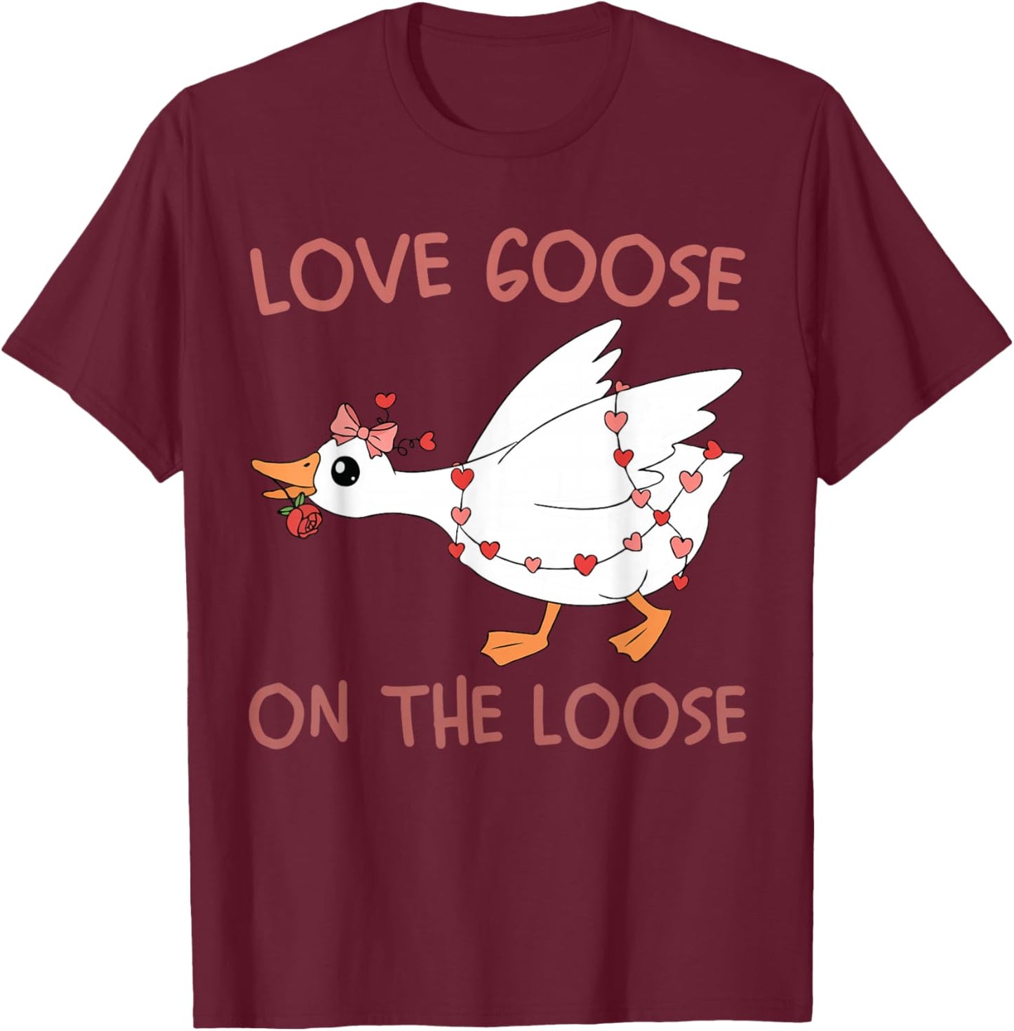 Love Goose On The Loose Funny Valentine Goose Humor Design T-Shirt - T-Shirt | Maroon