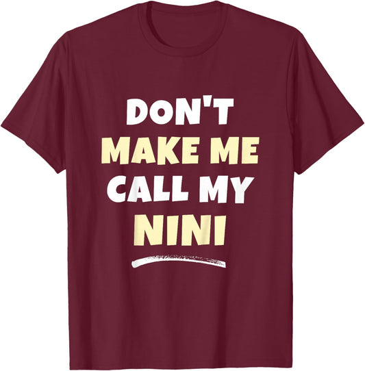 Kids Don't Make Me Call My Nini Kids Grandkids Funny T-Shirt - T-Shirt | Maroon