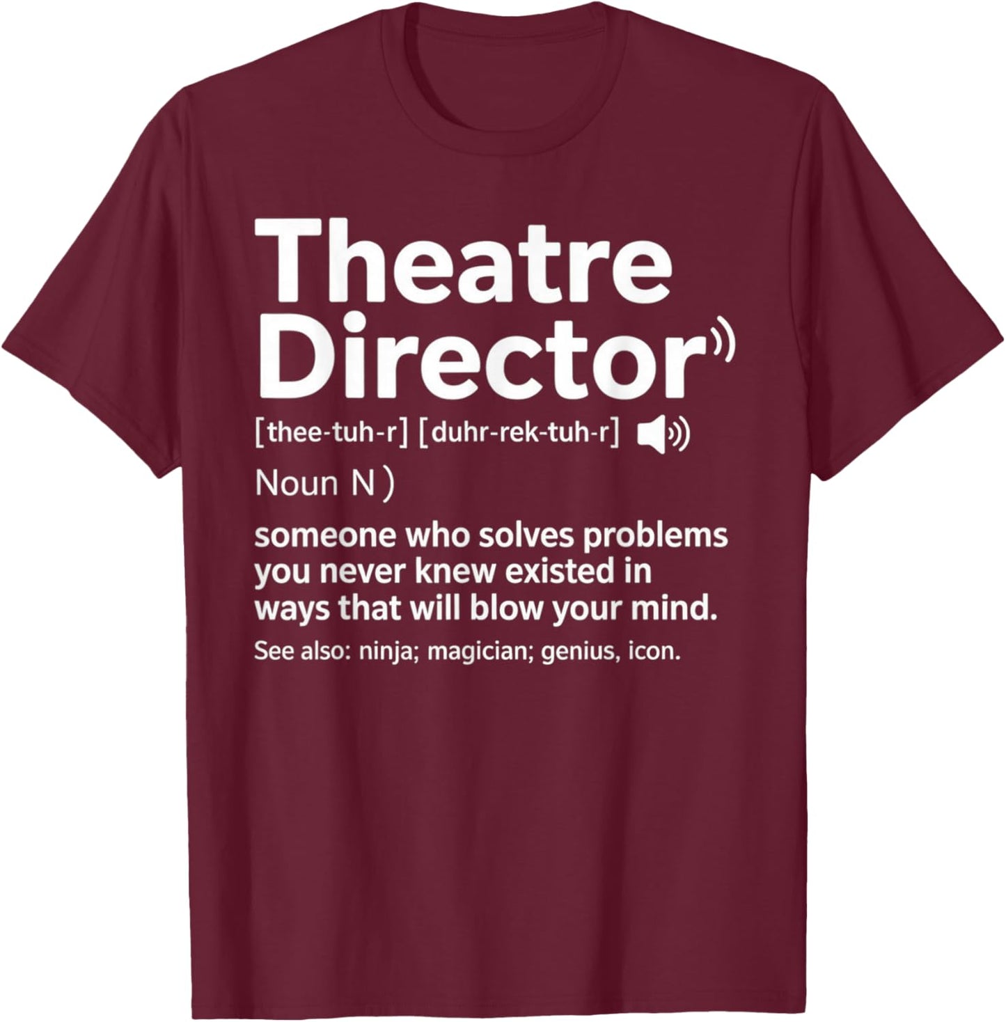 Definition Funny Theatre Lovers Theater Director T-Shirt - T-Shirt | Maroon