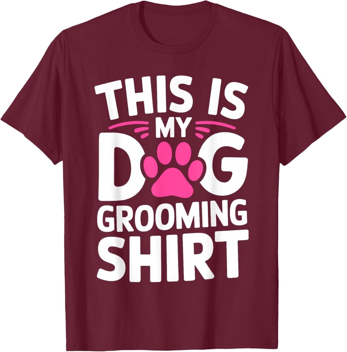 Cool Dog Groomer Art Women Dog Grooming Pet Groomer T-Shirt - T-Shirt | Maroon