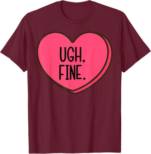 Ugh Fine Heart Candy Funny Anti Valentines Day Women Men Kid T-Shirt - T-Shirt | Maroon