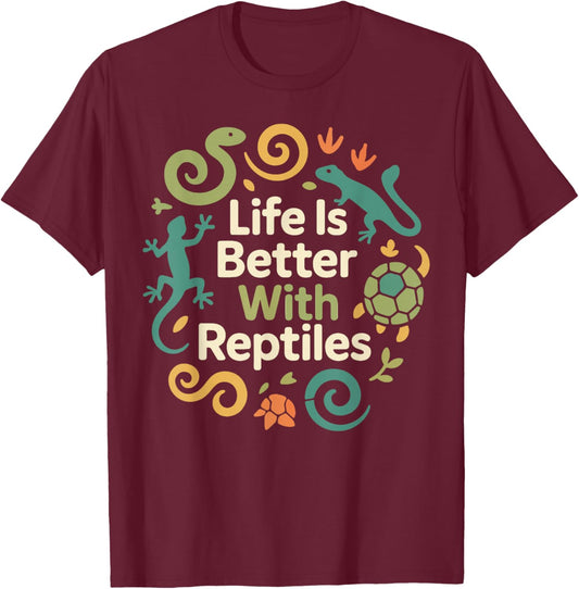 Reptile Lizard Snake Life is Better with Reptiles T-Shirt - T-Shirt | Maroon