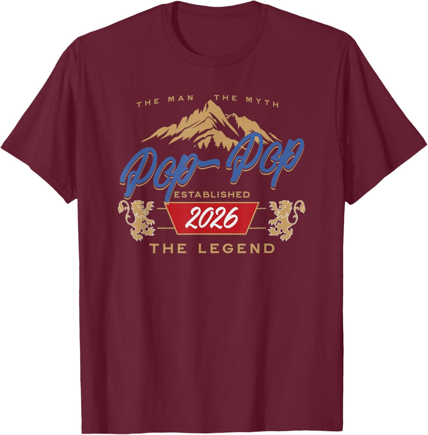 Pop Pop Est. 2026 Man The Myth The Legend Dad T-Shirt - T-Shirt | Maroon