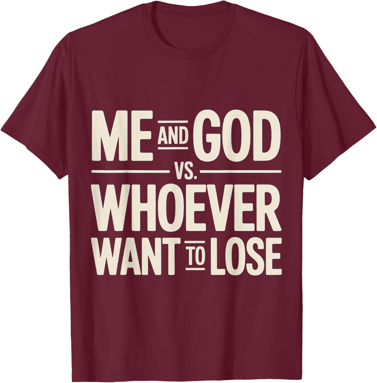 Me and God VS Whoever Want to Lose Faith Religion T-Shirt - T-Shirt | Maroon