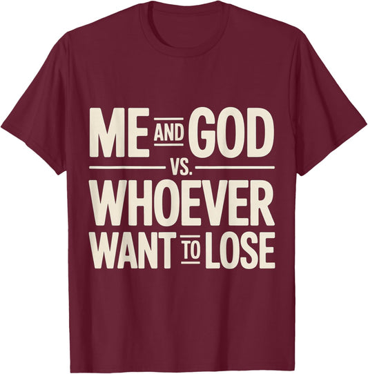 Me and God VS Whoever Want to Lose Faith Religion T-Shirt - T-Shirt | Maroon