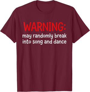 Warning May Randomly Break Into Song and Dance Funny T-Shirt - T-Shirt | Maroon