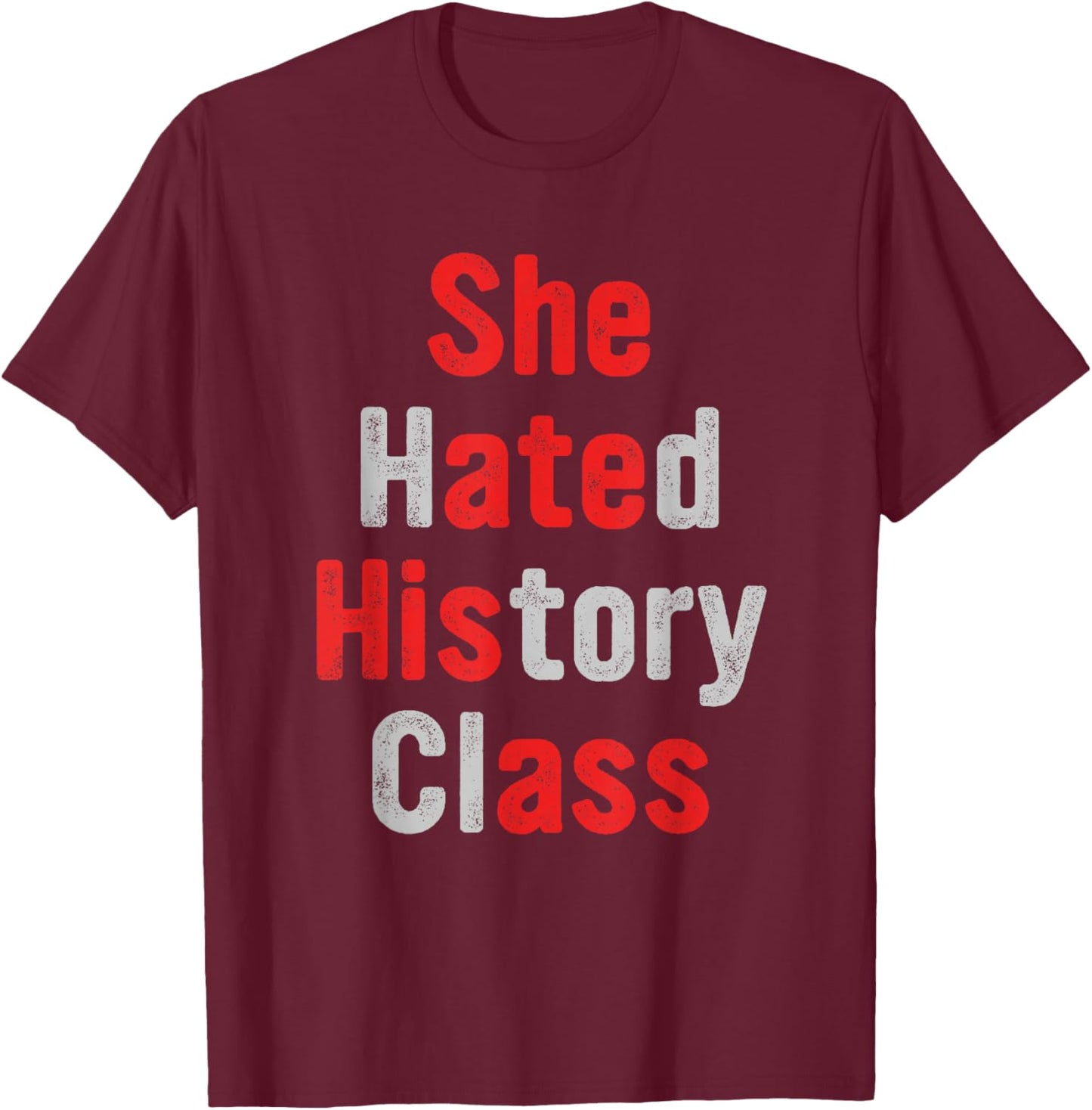 She Hated History Class She Ate His A.ss Funny Design T-Shirt - T-Shirt | Maroon