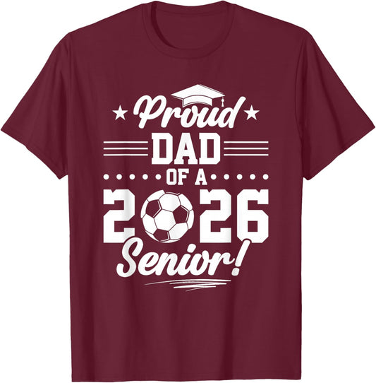 Proud Dad of A 2026 Senior Soccer Graduate T-Shirt - T-Shirt | Maroon