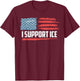 I Support ICE Stand with ICE Border Patrol US Flag T-Shirt - T-Shirt | Maroon