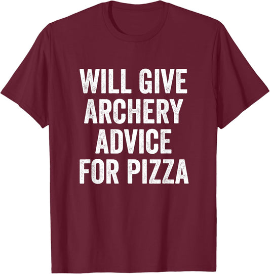 Will Give Archery Advice for Pizza T-Shirt - T-Shirt | Maroon
