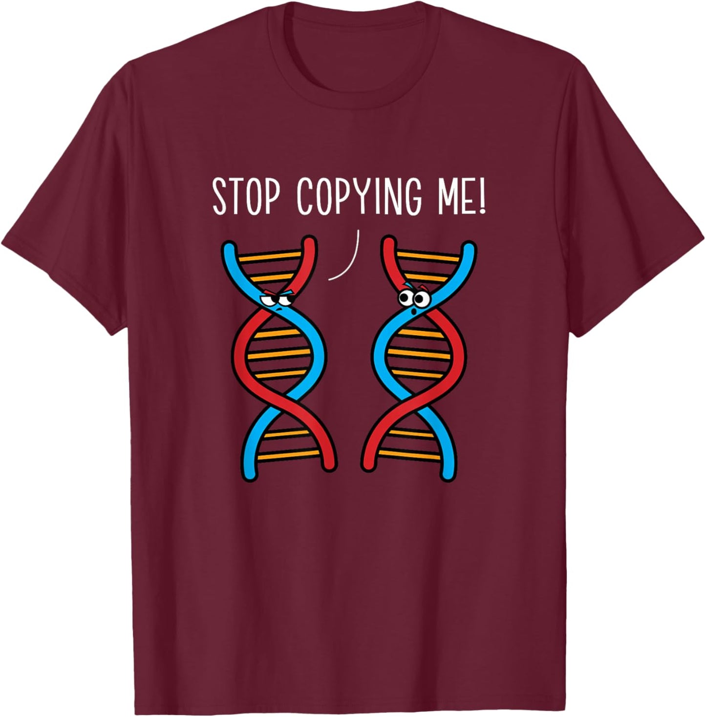 Stop Copying Me Funny Science Pun DNA Joke Biology Teacher T-Shirt - T-Shirt | Maroon