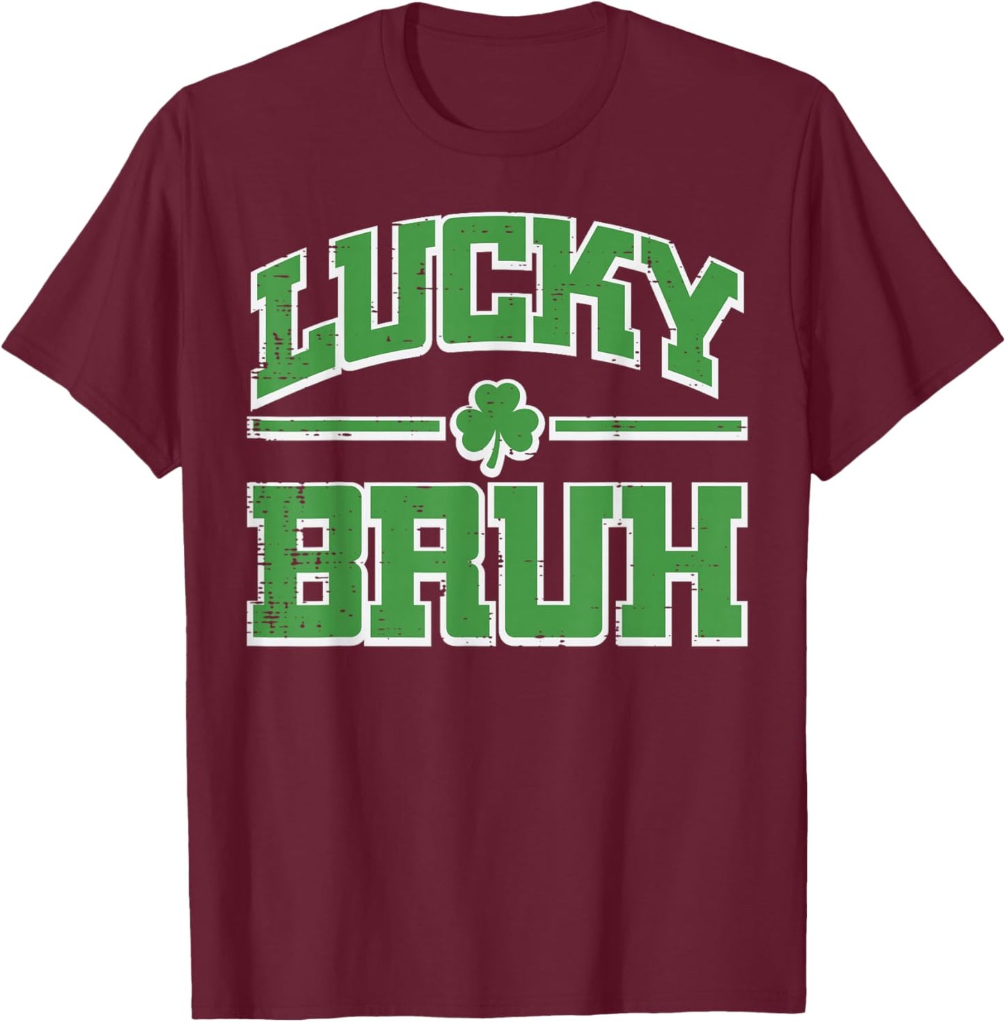 St Patricks Day Lucky Bruh Saint Pattys Meme Women Men Kids T-Shirt - T-Shirt | Maroon