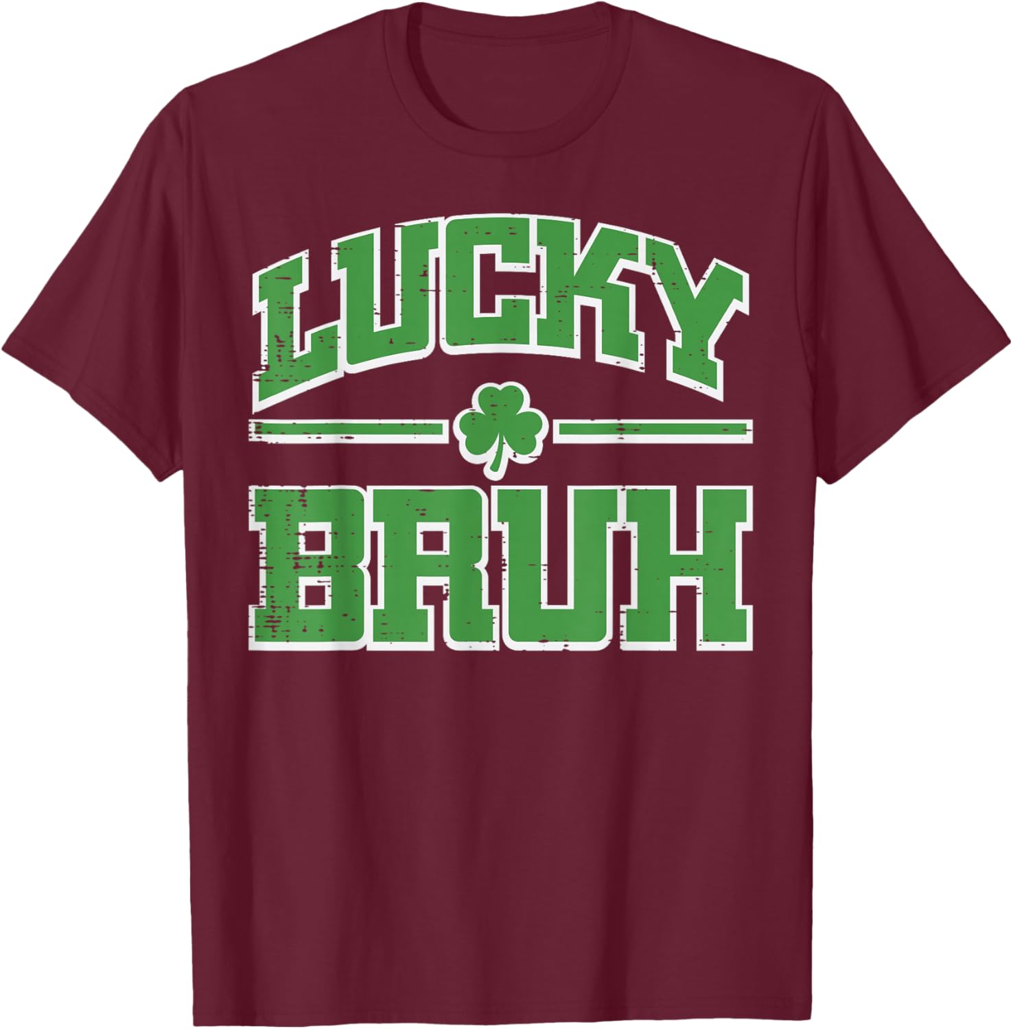 St Patricks Day Lucky Bruh Saint Pattys Meme Women Men Kids T-Shirt - T-Shirt | Maroon