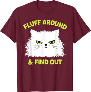Funny Cat Fluff Around and Find Out Kitten Lover T-Shirt - T-Shirt | Maroon