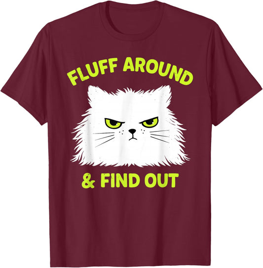 Funny Cat Fluff Around and Find Out Kitten Lover T-Shirt - T-Shirt | Maroon