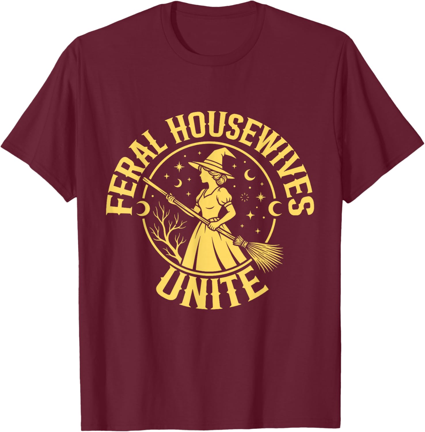 Feral Housewives Unite Funny Wife Mothers Day Mom Humor T-Shirt - T-Shirt | Maroon
