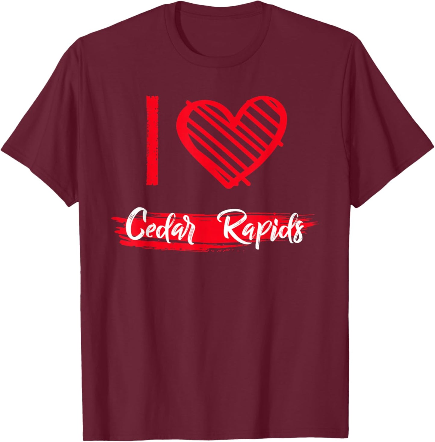 I Love Cedar Rapids I Heart Cedar Rapids T-Shirt - T-Shirt | Maroon