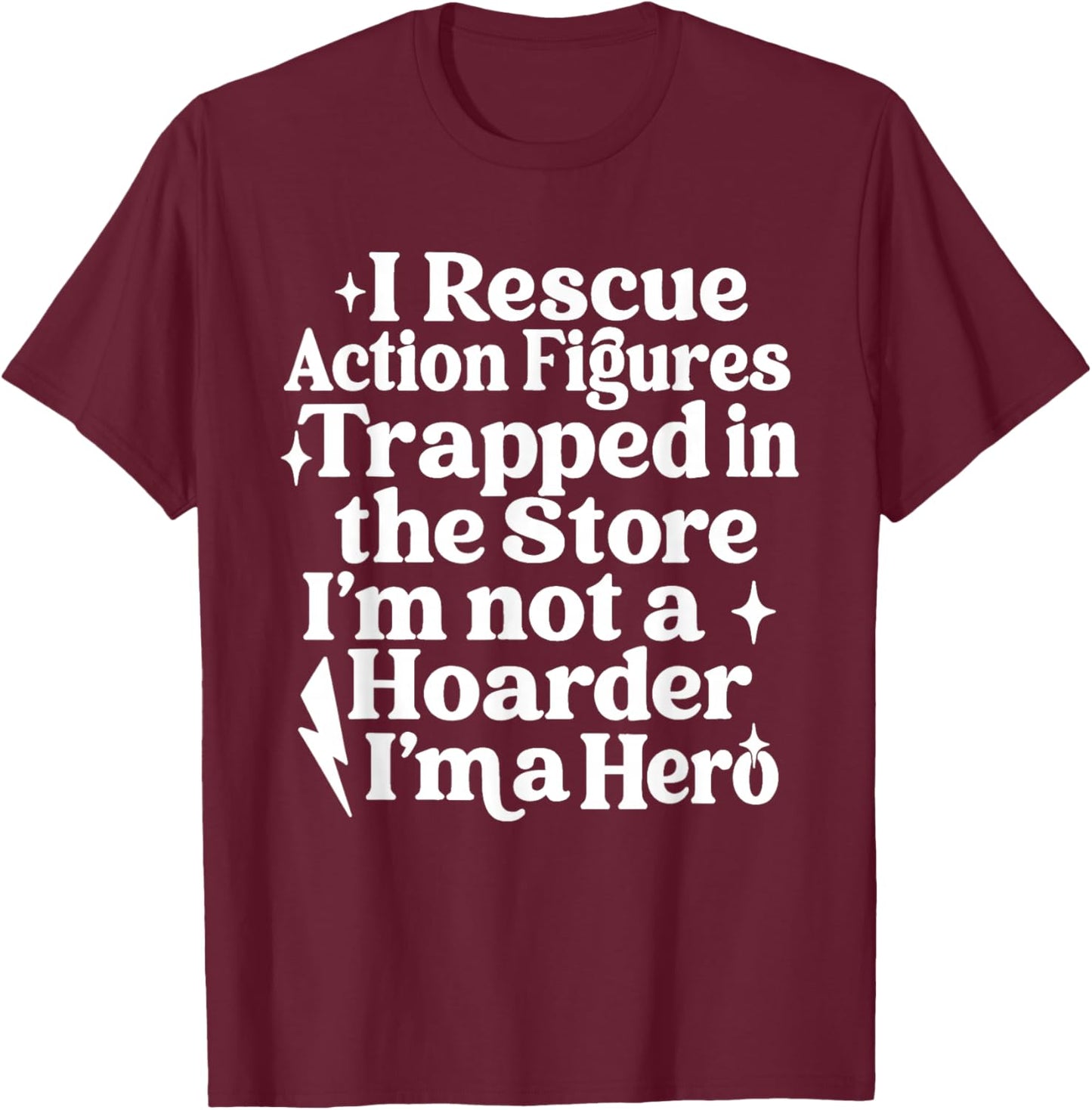 Action Figure Collector Funny Collecting Toys Quote Saying T-Shirt - T-Shirt | Maroon