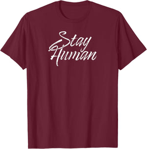 Stay Human T-Shirt - T-Shirt | Maroon