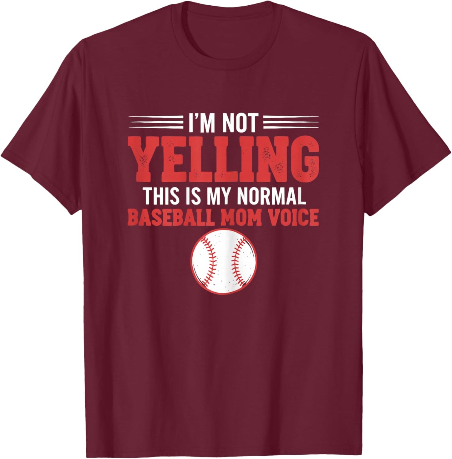 I'm Not Yelling This is My Normal Baseball Mom Voice T-Shirt - T-Shirt | Maroon