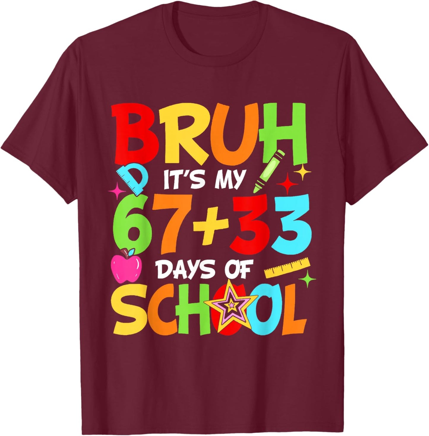 Bruh Its My 67 33 Days of School Funny Boys Kids 100th Day T-Shirt - T-Shirt | Maroon