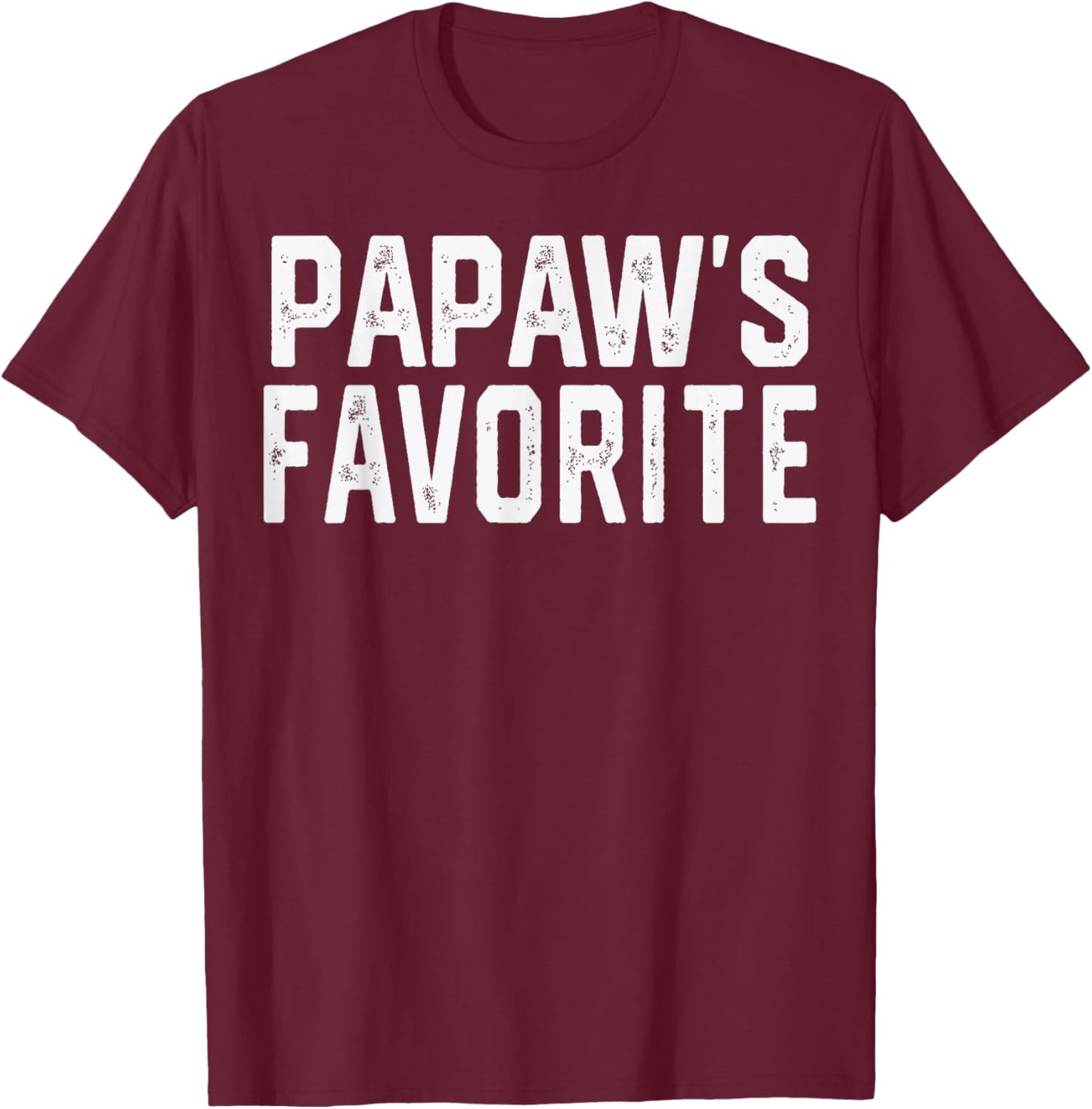 Papaw’S Favorite Humor Fathers Day Grandparent Grandchild T-Shirt - T-Shirt | Maroon