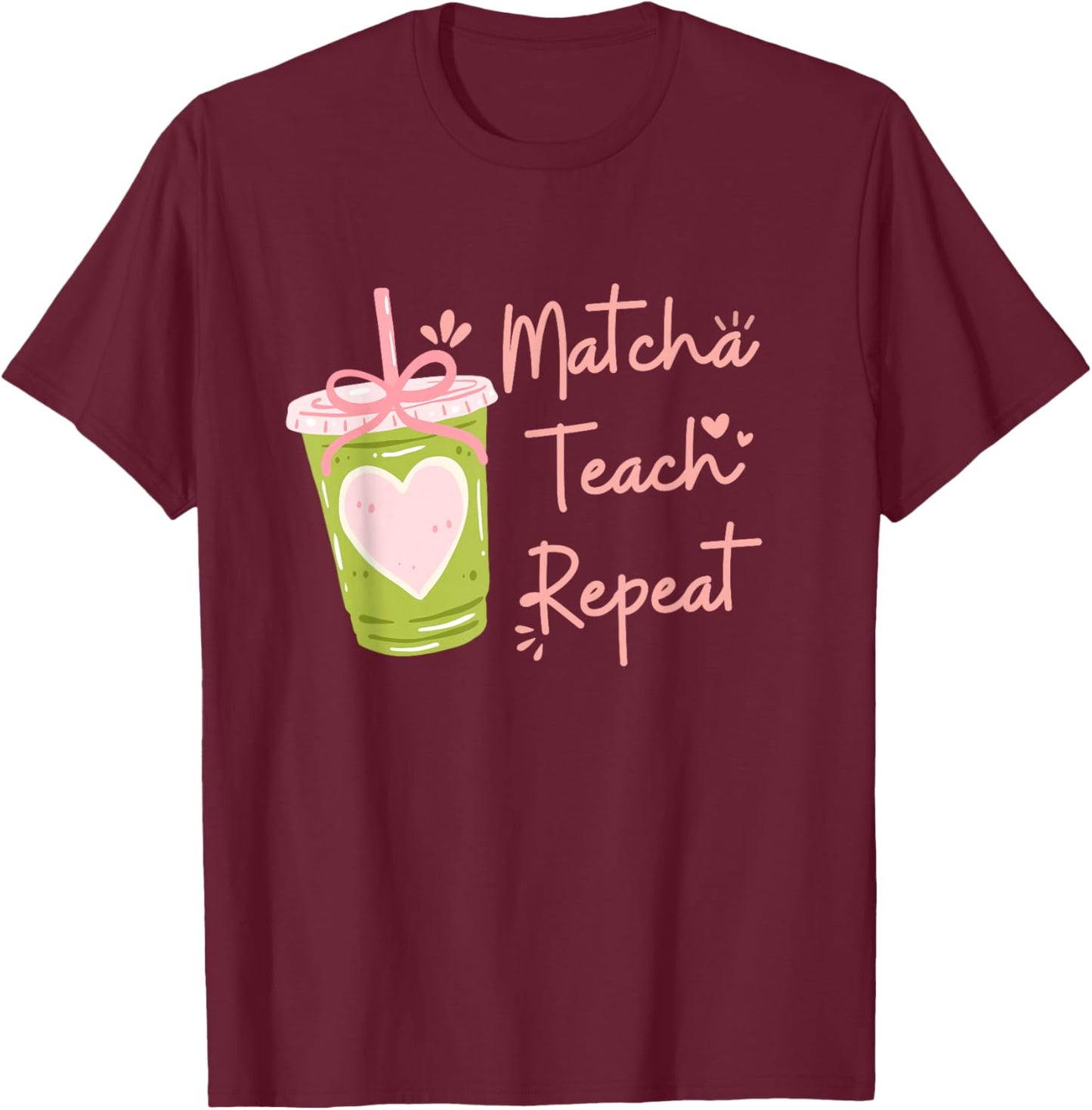 Matcha Teach Repeat Funny Women Teacher Back to School T-Shirt - T-Shirt | Maroon