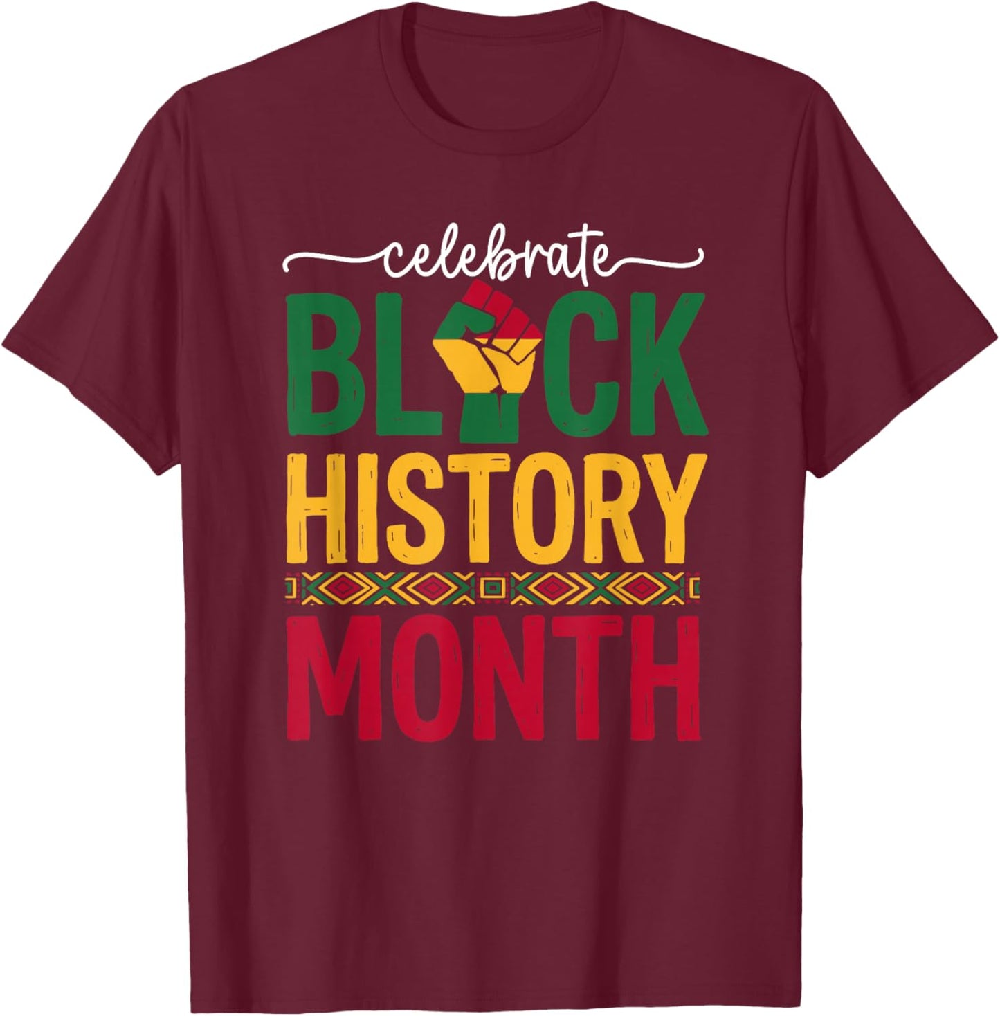 Celebrate Black History Month Fist African American Pride T-Shirt - T-Shirt | Maroon